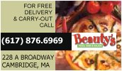 Beauty's Pizza, FOR FREE DELIVERY & CARRY-OUT CALL (617) 876.6969, 228 A Broadway, Cambridge, We deliver gourmet pizza, fresh salads, and oven baked subs.